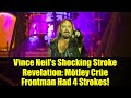 Vince Neil&#39;s Shocking Stroke Revelation: Mötley Crüe Frontman Had 4 Strokes!