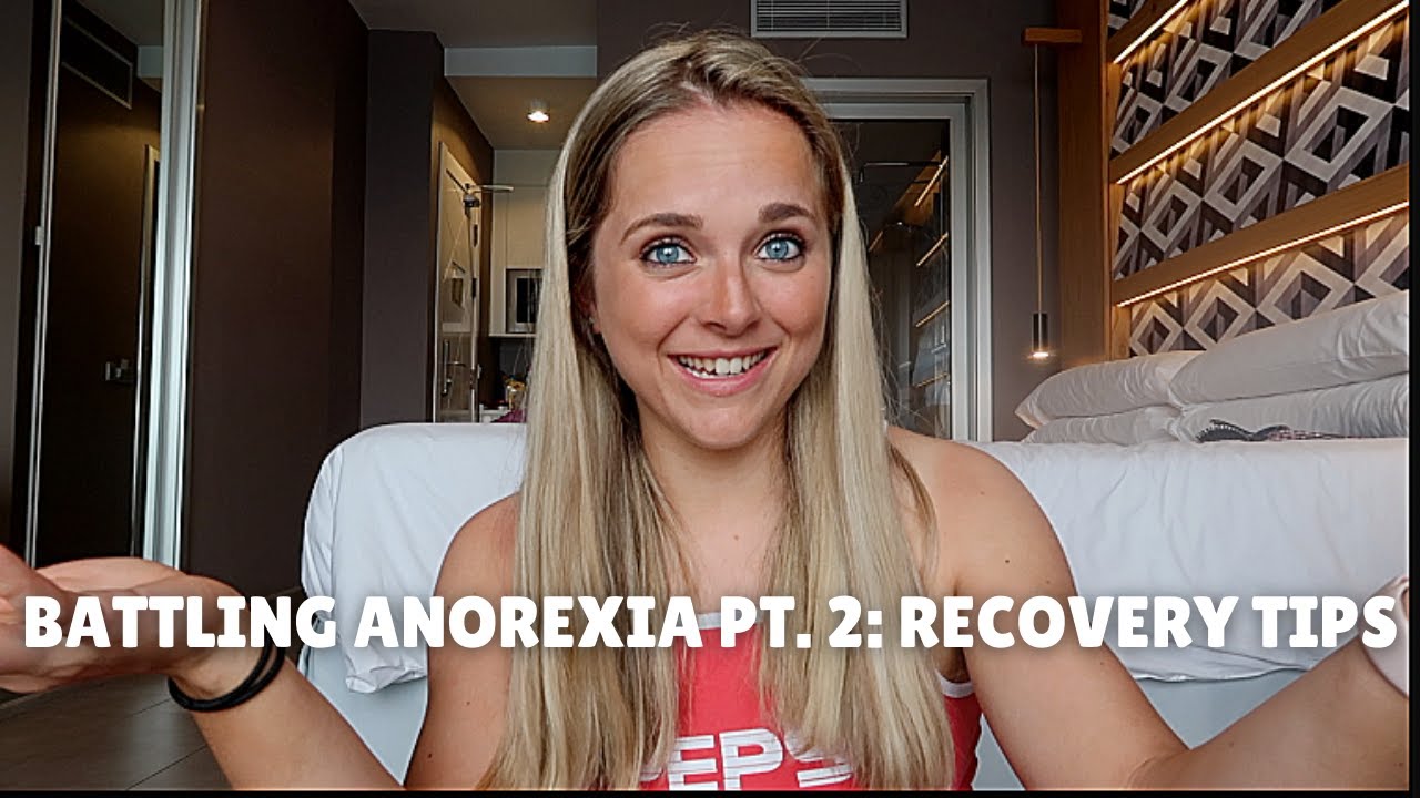 Battling Anorexia: Recovery Tips (pt.2 of 3) - YouTube
