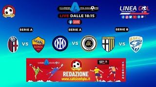 BOLOGNA-ROMA, INTER-SPEZIA & PARMA-BRESCIA LIVE / SERIE A / SERIE B