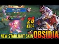 28 Kills + MANIAC!! Magitech Wraith Obsidia New STARLIGHT Skin!! - Build Top 1 Global Obsidia ~ MLBB