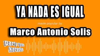 Marco Antonio Solis - Ya Nada Es Igual (Versión Karaoke)