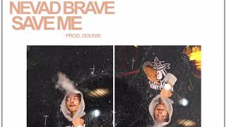 Nevad Brave- Save Me (Remix) (Prod.Dougie) (official audio)