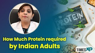 Are you taking sufficient amount of protein? ICMR dietary guidelines for adults | TimesXP