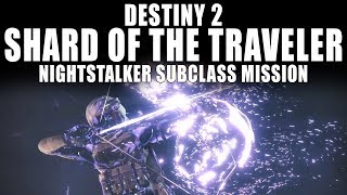 Destiny 2  |  Shard of the Traveler | Nightstalker Subclass Mission
