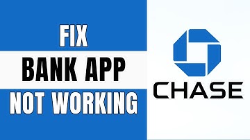 How To Fix Chase Bank Mobile App Not Working 2024