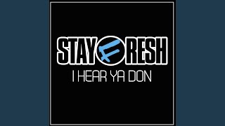 I Hear Ya Don - StayFresh