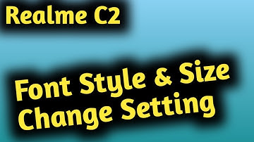 Realme C2, C3 Font Style & Change Setting
