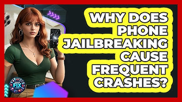 Why Does Phone Jailbreaking Cause Frequent Crashes? - Phone Fix and Features