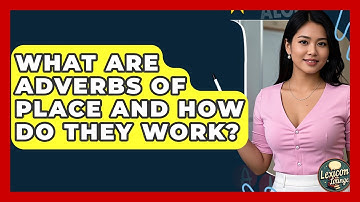 What Are Adverbs Of Place And How Do They Work? - Lexicon Lounge