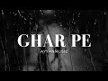 Ghar pe  ayyan  melodic rap song