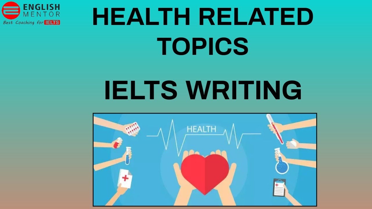 IELTS Writing Task 2 - Health Related Topics 