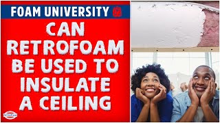 Can RetroFoam Be Used to Insulate a Ceiling? | Foam University by RetroFoam