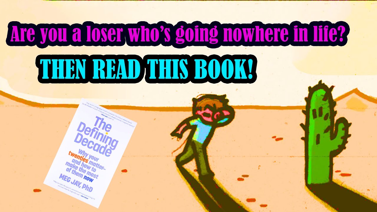 The Defining Decade: Why Your Twenties Matter & How to Make the Most of