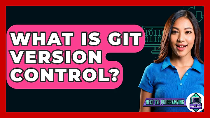 What Is Git Version Control? - Next LVL Programming