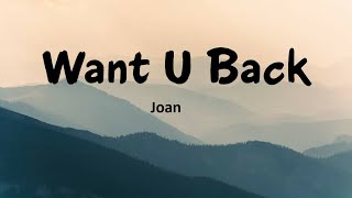 Video thumbnail of "Joan- Want U Back (Lyrics)"