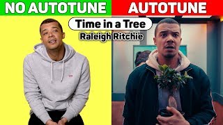 Raleigh Ritchie - Time in a Tree. AUTOTUNE vs NO AUTOTUNE.
