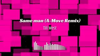 Till West - Same man (A-Move Remix) Video Edit