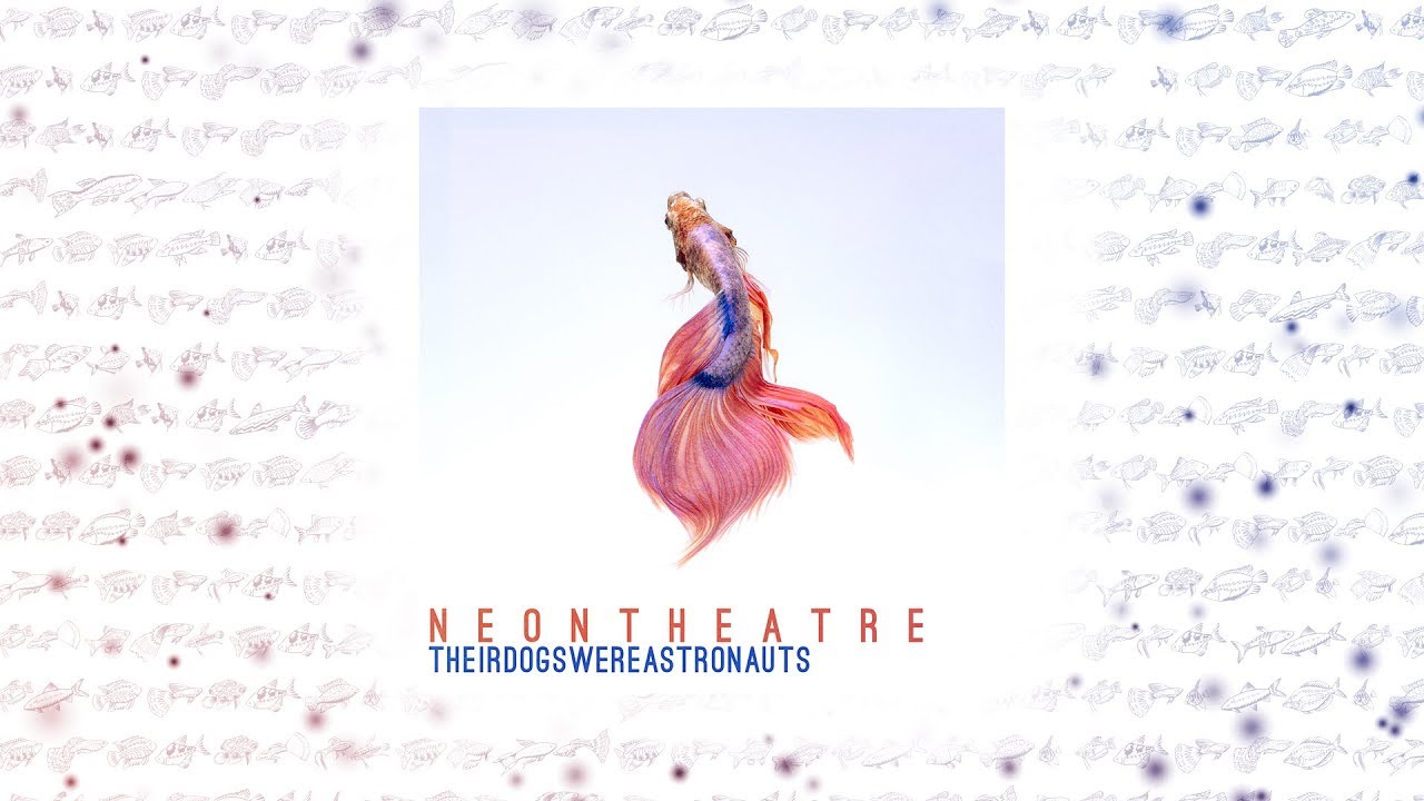 Guarda Their Dogs Were Astronauts - Neon Theatre // FULL ALBUM (2017) su YouTube Guarda Their Dogs Were Astronauts - Neon Theatre // FULL ALBUM (2017) su YouTube