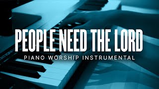 People Need the Lord | Worship Instrumental | Steve Green