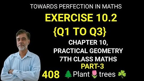 EXERCISE 10.2{Q1 TO Q3}, CHAPTER 10, PRACTICAL GEOMETRY, 7TH CLASS MATHS
