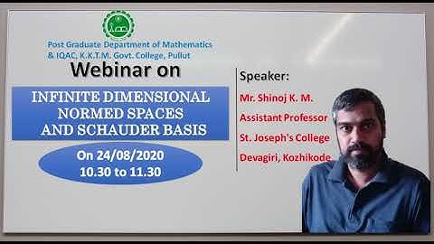 Webinar - INFINITE DIMENSIONAL NORMED SPACES AND SCHAUDER BASIS (Recorded) 24/8/2020