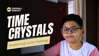 Time Crystals  - Breakthrough Junior Challenge