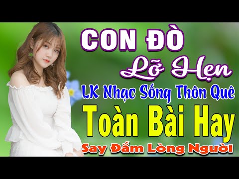 CON ĐÒ LỠ HẸN ➤ MAI TIẾN ĐẠT ➤ LK Nhạc Sống Thôn Quê Toàn Bài Hay KHÔNG QUẢNG CÁO NGỌT LỊM TIM