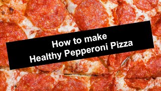 How to make a Healthy Pepperoni Pizza