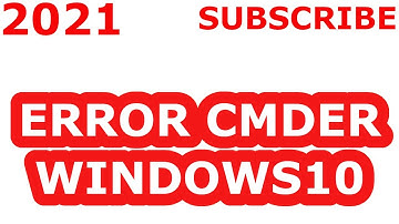 ERROR CMDER WINDOWS10 2021