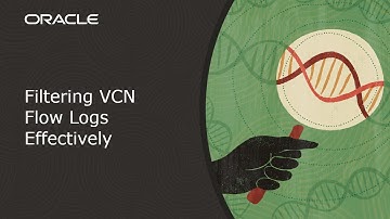 Filtering VCN Flow Logs Effectively