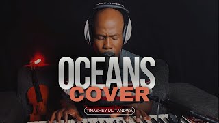 Oceans (Where Feet May Fail) - Hillsong (Cover by Tinashey Mutandwa)