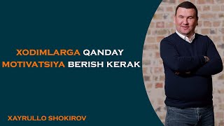 Xodimlarga qanday motivatsiya berish kerak | Xayrullo Shokirov