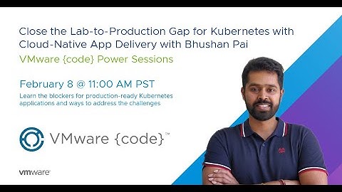 Close the Lab-to-Production Gap for Kubernetes with Cloud-Native App Delivery with Bhushan Pai