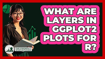 What Are Layers In Ggplot2 Plots For R? - The Friendly Statistician