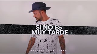 Miniatura de vídeo de "Ezequiel y la Clave - Si No Es Muy Tarde (Video Lyric)"