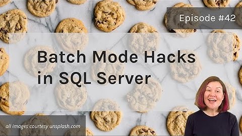 Batch Mode Hacks in SQL Server (Dear SQL DBA Episode 42)