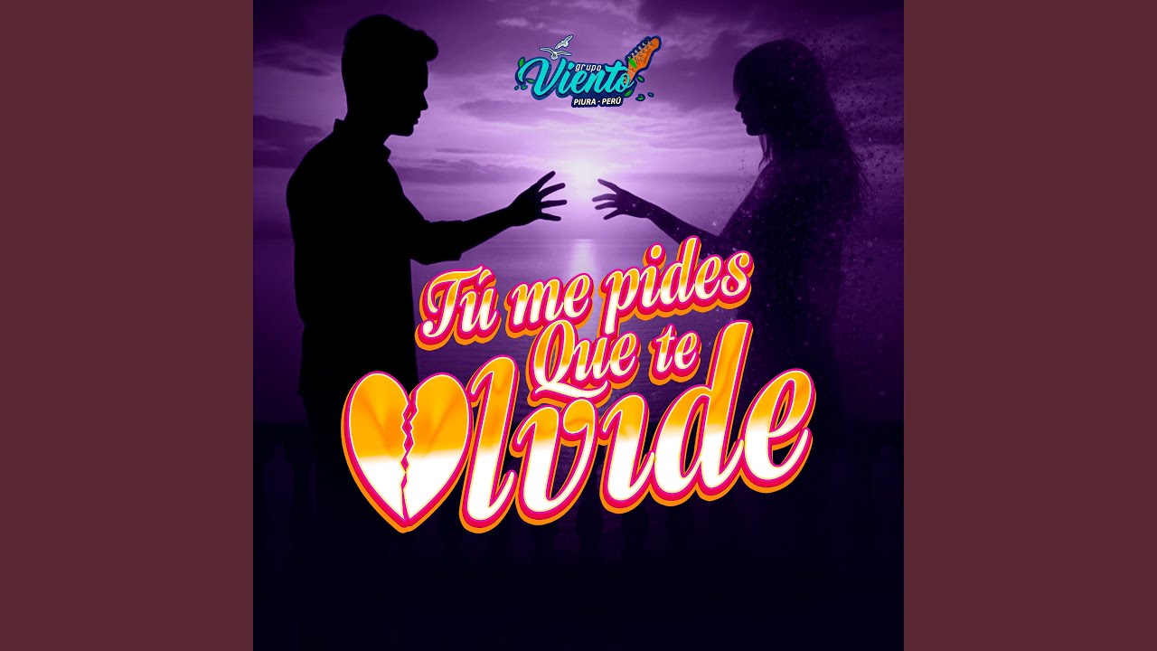 Tú Me Pides Que Te Olvide