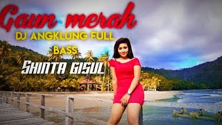 Shinta Gisul - GAUN MERAH 💃💃💃 [ DJ angklung FULL BASS ]