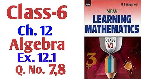 M L Aggarwal Class -6 chapter 12 algebra exercise 12.1 Q.No. 7 and 8