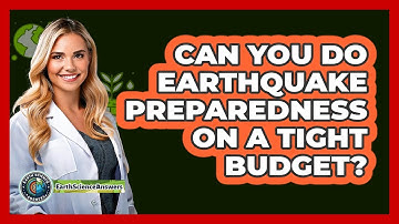 Can You Do Earthquake Preparedness On A Tight Budget? - Earth Science Answers
