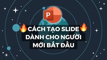 Hướng dẫn cách tạo Slide PowerPoint dành cho người mới | Bạn cần biết