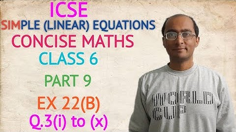 ICSE SIMPLE (LINEAR) EQUATIONS EX 22(B) Q.3(i) to (x) CLASS 6 CONCISE MATHS PART 9 CHAPTER 22