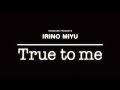 【4月18日(日)開催!】IRINO MIYU ONLINE LIVE 2021&ldquo;True to me&rdquo;告知ムービー#1