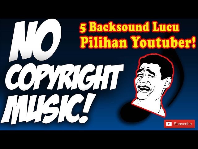 5 Backsound/Music lucu pilihan Youtuber Indonesia, Dijamin No Copyright! + Link Download class=