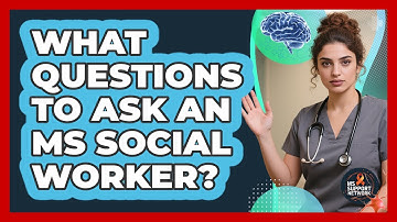 What Questions to Ask an MS Social Worker?