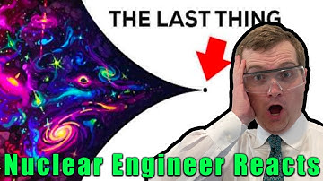 Nuclear Engineer Reacts to Kurzgesagt "The Last Thing to Ever Happen in the Universe"