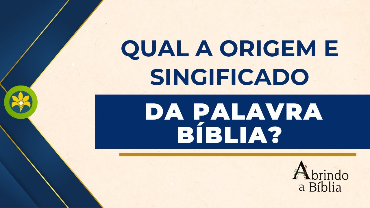 QUAL A ORIGEM E SIGNIFICADO DA PALAVRA BÍBLIA? - YouTube