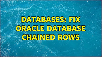 Databases: Fix Oracle Database chained rows (2 Solutions!!)