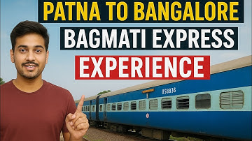 🚆 Patna to Bangalore in Bagmati Express | Full Train Journey Experience 🇮🇳