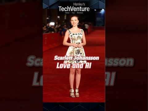 What’s LOVE and Scarlett Johansson got to do with AI and ChatGPT?